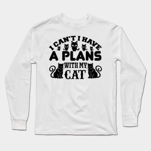 I Cant I Have A Plans With My Cat T Shirt For Women Men Long Sleeve T-Shirt